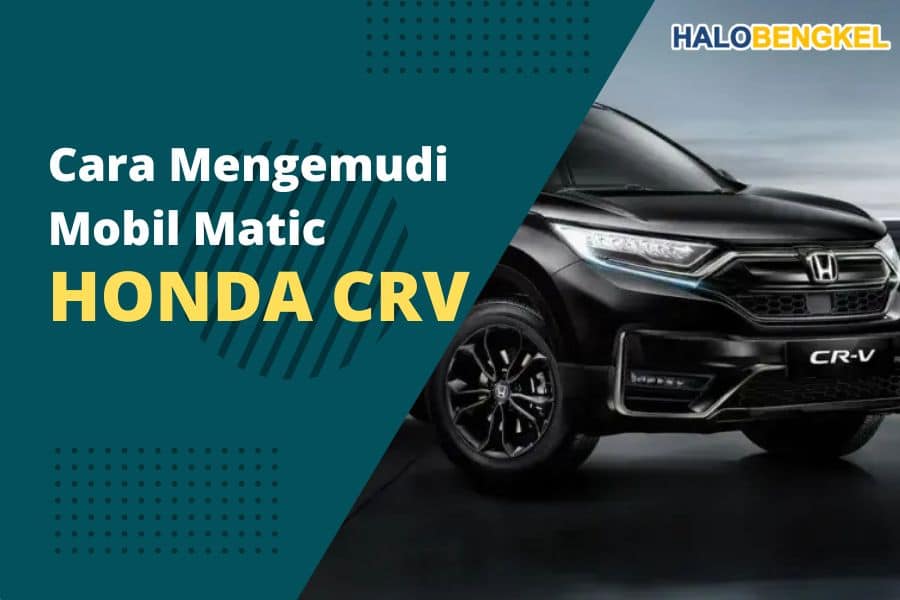 cara mengemudi mobil matic honda crv