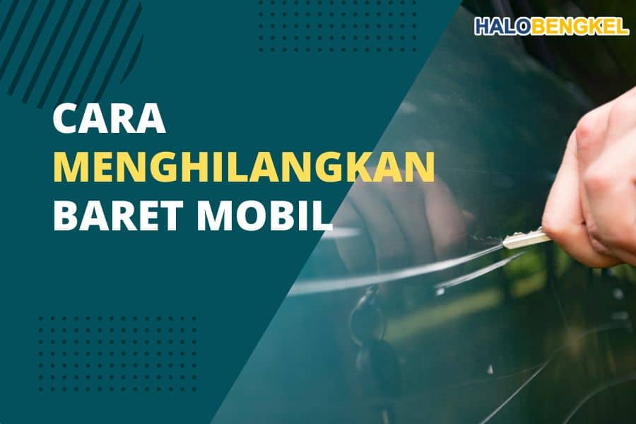 cara menghilangkan baret mobil